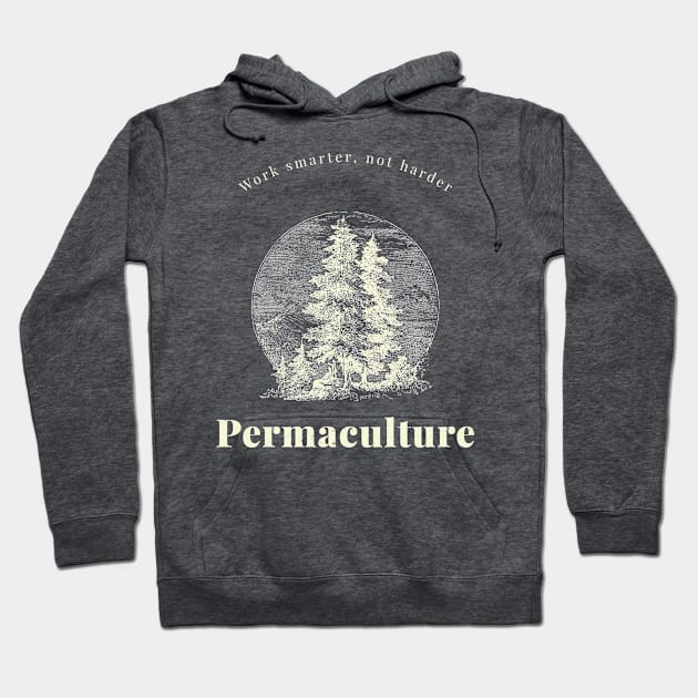 Work smarter, not harder Permaculture forest Hoodie by Tshirts4